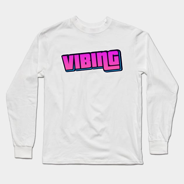 VIBING Long Sleeve T-Shirt by PrimalWarfare